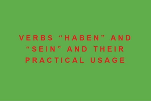 This article contains short introduction regarding two most commonly used German verbs to have and to be. Practical examples are included as well.